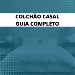 Colchão Casal, guia completo