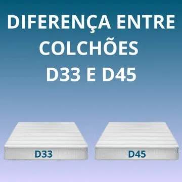 Colchão D33 ou D45? Qual a diferença?